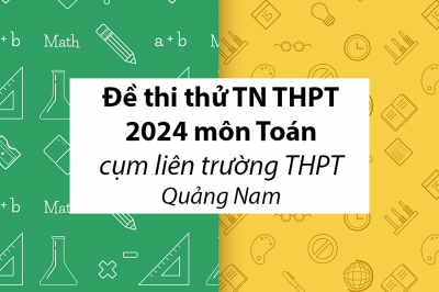 Đề thi thử tốt nghiệp THPT 2024 môn Toán cụm liên trường THPT – Quảng Nam