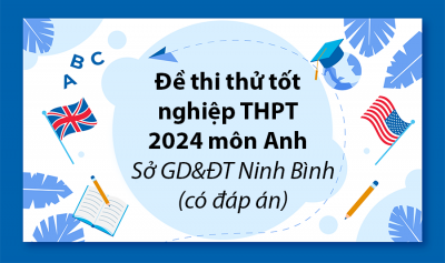 Đề thi thử tốt nghiệp THPT 2024 môn Tiếng Anh – Sở GD&ĐT Ninh Bình (có đáp án)