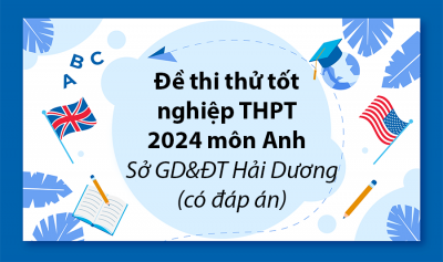 Đề thi thử tốt nghiệp THPT 2024 môn Tiếng Anh – Sở GD&ĐT Hải Dương (có đáp án)