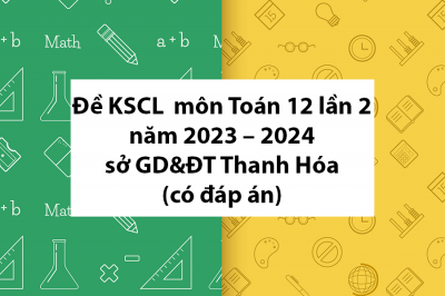 Đề khảo sát chất lượng Toán 12 lần 2 năm 2023 – 2024 sở GD&ĐT Thanh Hóa