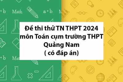 Đề thi thử tốt nghiệp THPT 2024 môn Toán cụm trường THPT – Quảng Nam