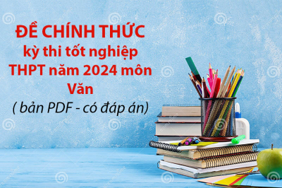 ĐỀ CHÍNH THỨC kỳ thi tốt nghiệp THPT năm 2024 môn Văn( bản PDF - có đáp án)