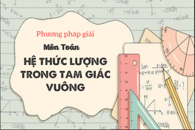 Phương pháp giải hệ thức lượng trong tam giác vuông