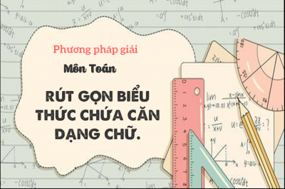 BÀI TẬP RÚT GỌN BIỂU THỨC CHỨA CĂN DẠNG CHỮ. TÍNH GIÁ TRỊ BIỂU THỨC