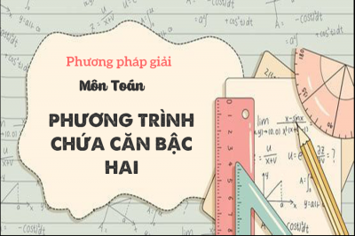 BÀI TẬP PHƯƠNG TRÌNH CHỨA CĂN BẬC HAI